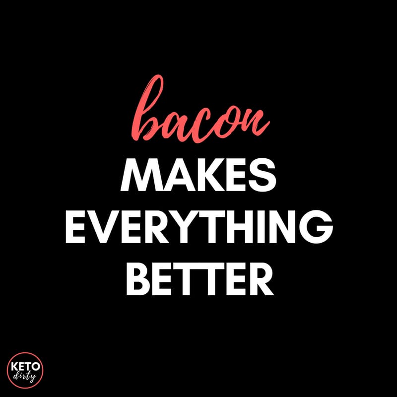 keto dirty meme bacon makes everything better