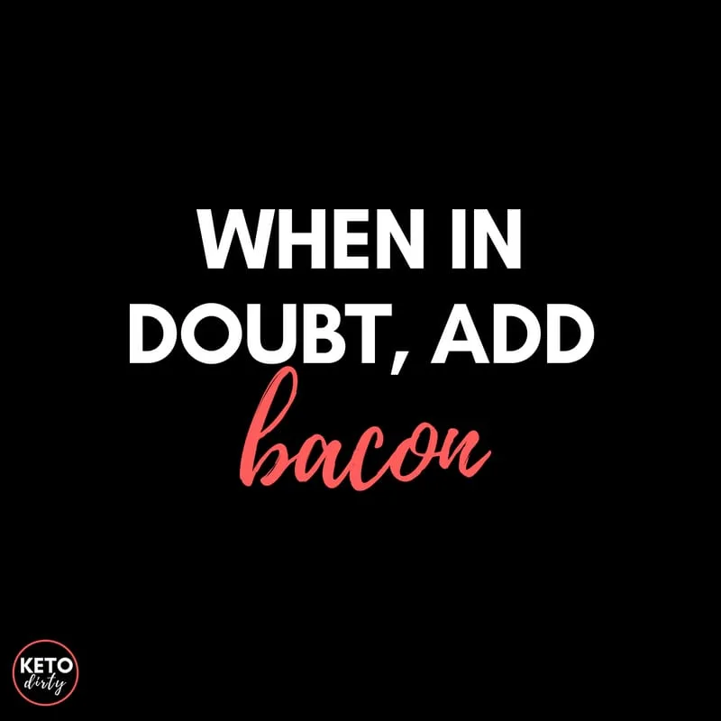 keto dirty meme when in doubt add bacon quote