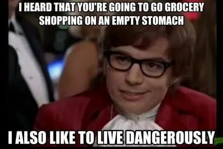 Austin Powers graphic about grocery shopping on an empty stomach