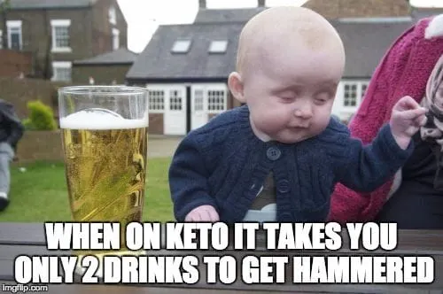 KETO and Alcohol todder with beer in photo says when on keto it takes you only 2 drinks to get hammered