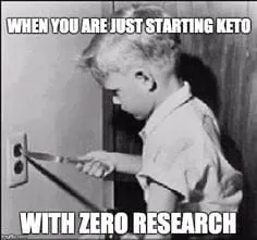 boy playing with knife in electric socket keto meme saying when you are just starting keto with zero research