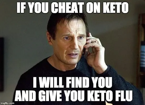 Cheating on KETO keto meme says if you cheat on keto i will find you and give you keto flu