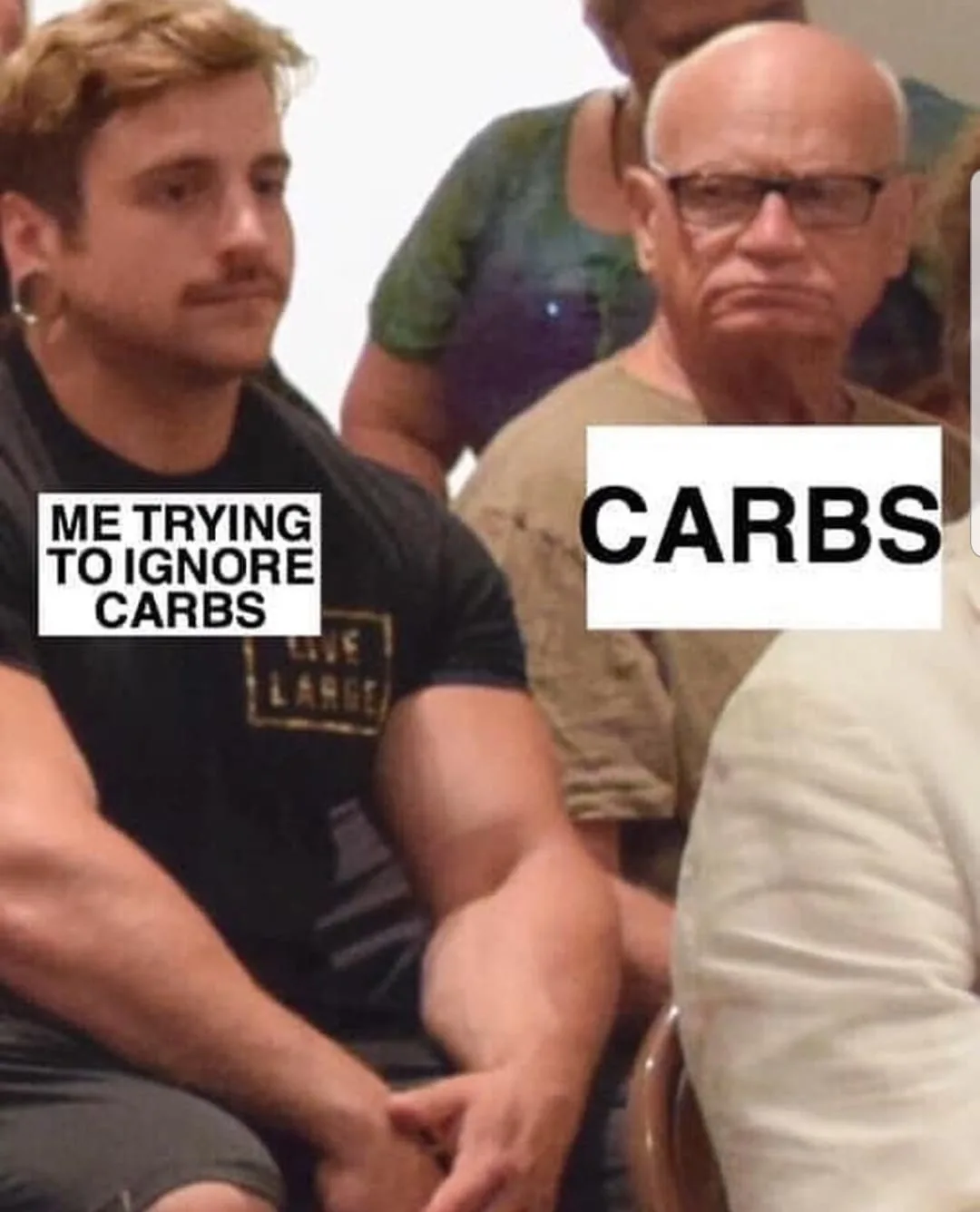 No Carbs Meme - body builder vs carbs trying to not eat carbs - man look at body builder - no carbs meme