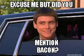 dumb and dumber image about bacon
