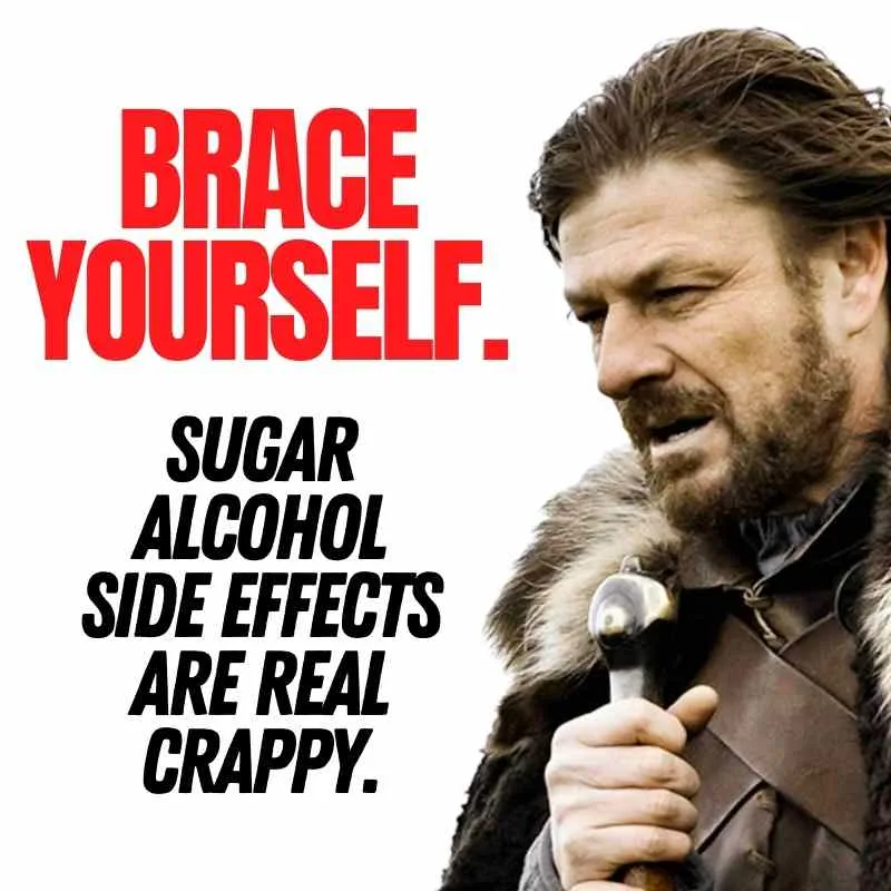 Best Low Carb Candy Recipes - Bake These Guilt Free Sweet Treats! 7 sugar alcohol meme brace yourself sugar alcohol side effects are real crappy