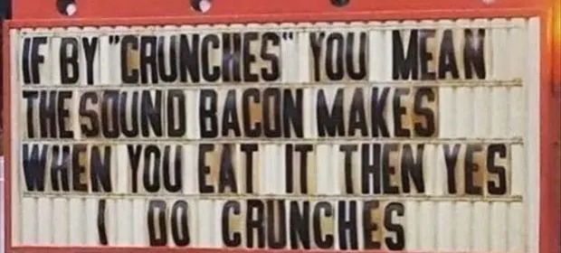 Best Bacon Memes - 25+ Funny Images Celebrating Bacon Humor 3 if by crunches you mean i totally do crunches - bacon memes