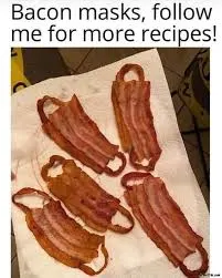 Best Bacon Memes - 25+ Funny Images Celebrating Bacon Humor 27 bacon mask follow me meme