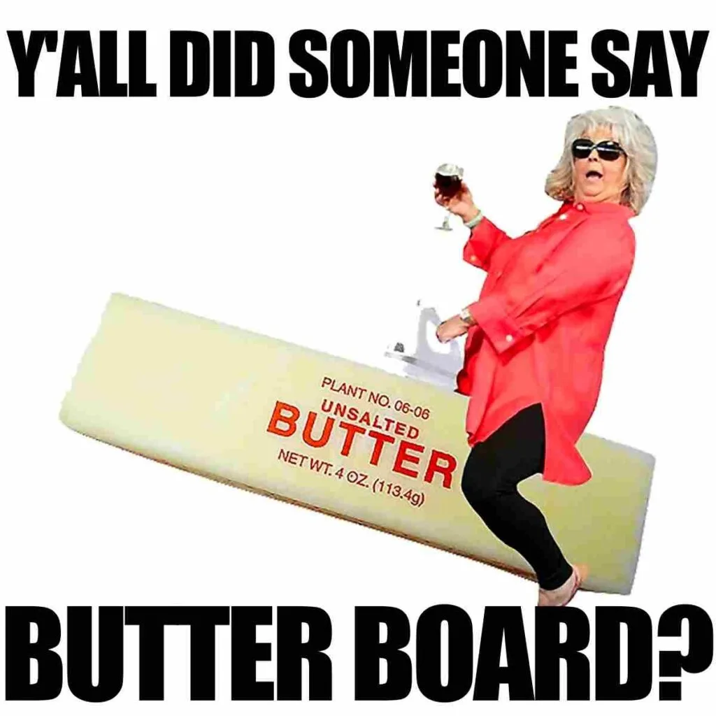 yall did someone say butter board