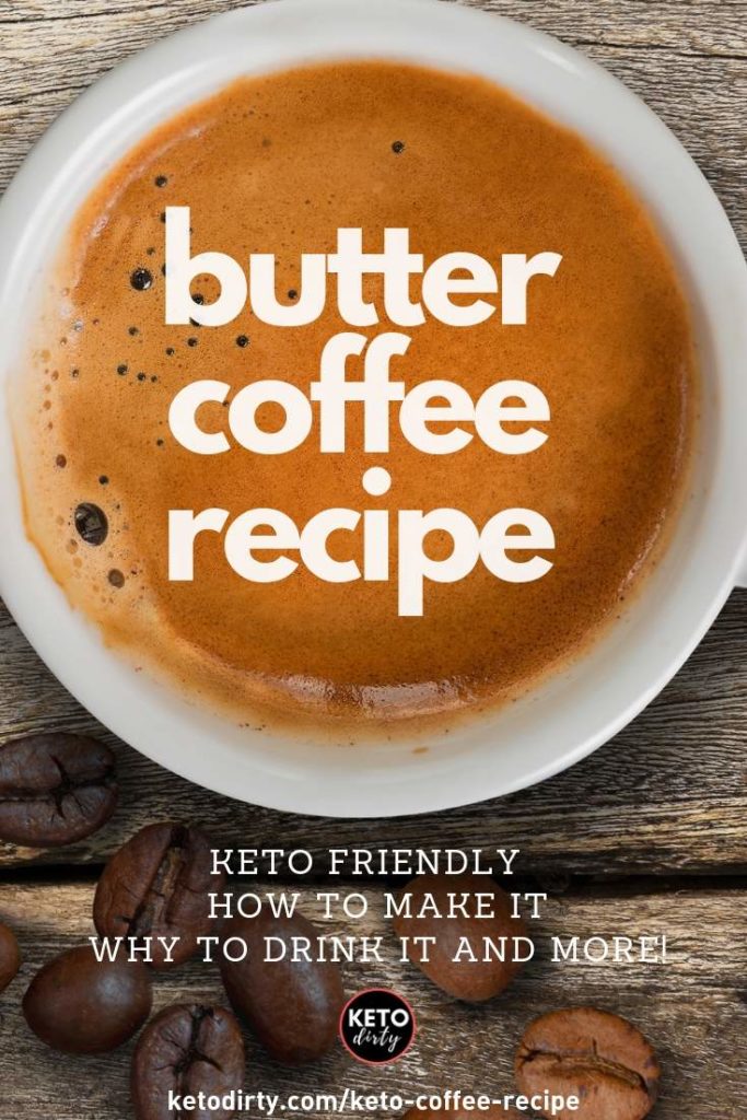 Keto Coffee Recipe Butter In Coffee Keto Dirty