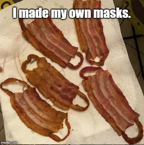 Best Bacon Memes - 25+ Funny Images Celebrating Bacon Humor made my own bacon mask