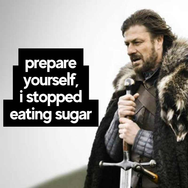 stopped eating sugar meme
