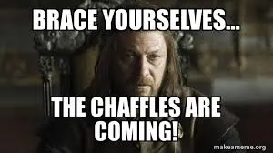 brace yourself chaffles are coming - chaffle memes