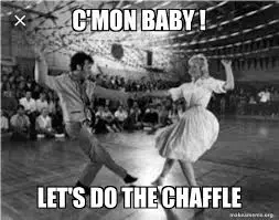 lets do the chaffle meme lets do the chaffle meme