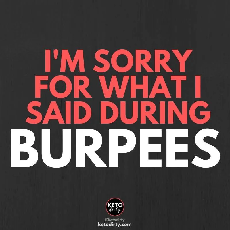 funny gym quotes - im sorry for what i said during burpees