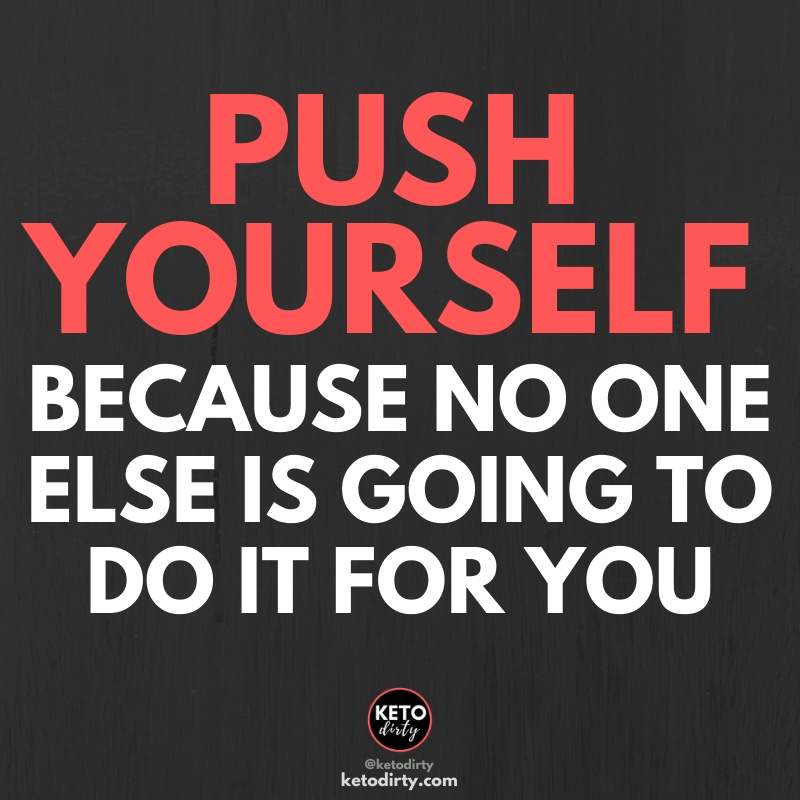 5 Easy Keto Tips to Make the Diet Easier - Keto Dirty Podcast Episode 3 push yourself because no one else is going to - fitness quote