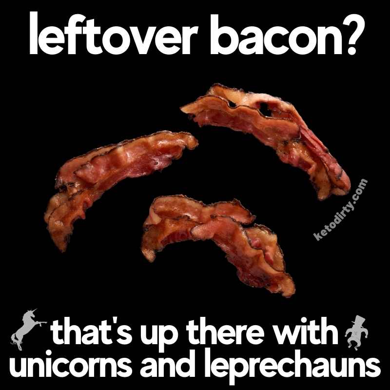 leftover bacon meme funny myth thats up there with unicorns and leprechauns