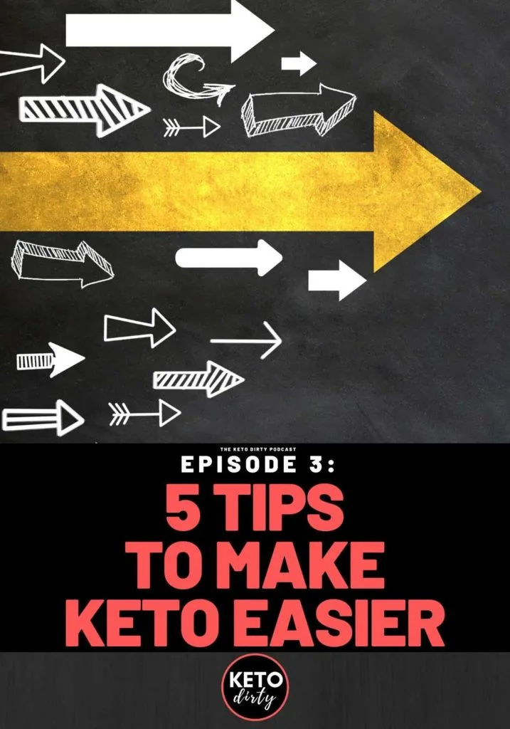5 Easy Keto Tips to Make the Diet Easier - Keto Dirty Podcast Episode 3 1 Easy Keto Tips