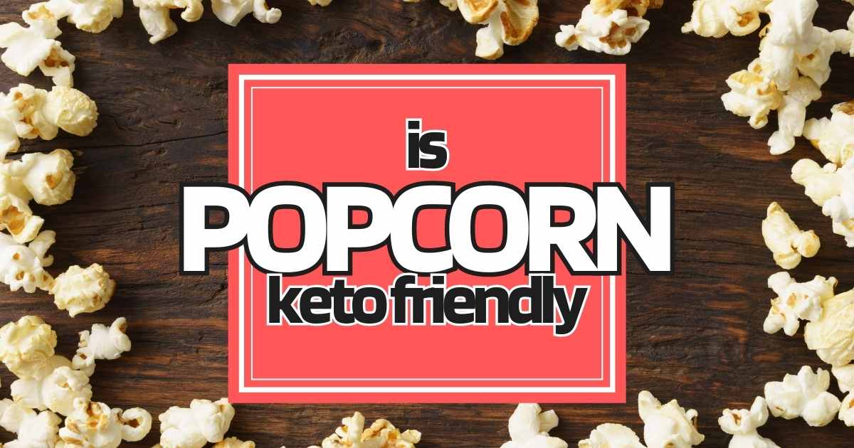 is popcorn keto friendly low carb