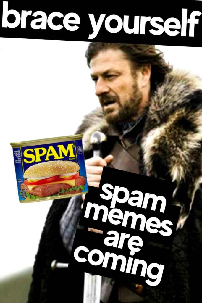 Spam Memes - 15+ Funny Images of Processed Canned Meat spam memes brace yourself