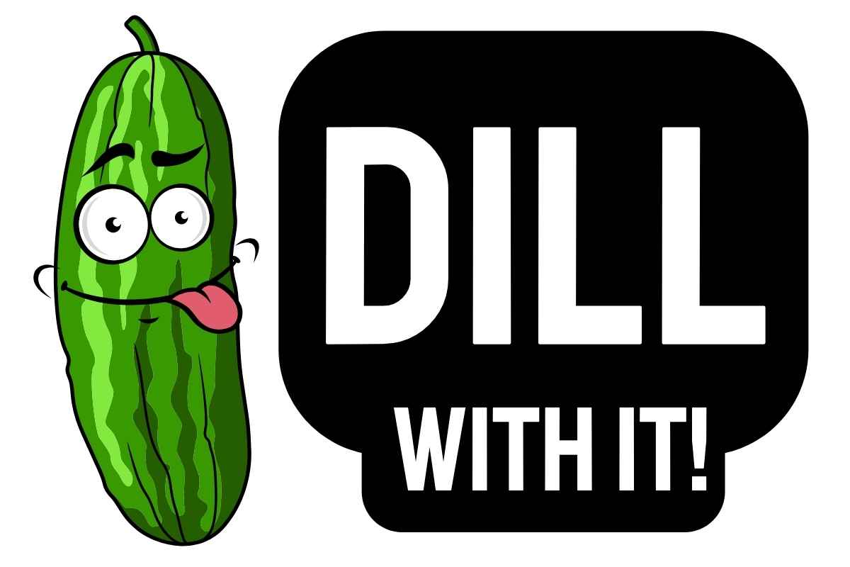 pickle pun dill with it