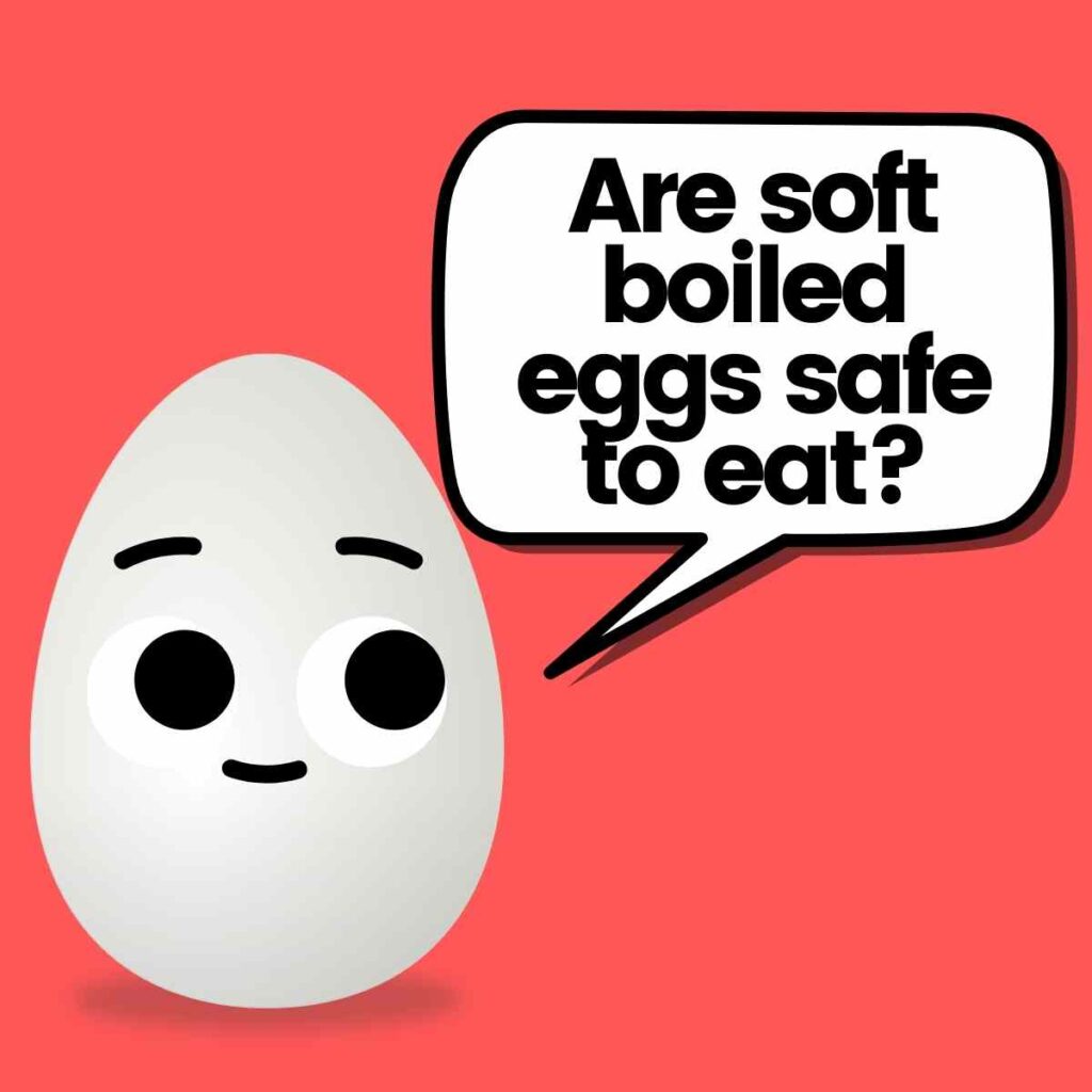 are soft boiled eggs safe to eat