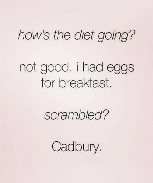 cadbury egg meme hows the diet going not good i had eggs for breakfast. scrambled? no cadbury