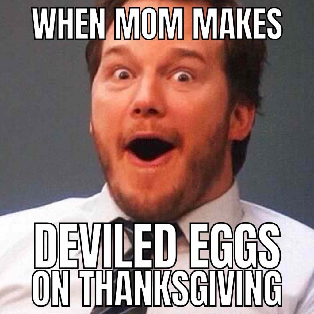 When mom makes deviled eggs on thanksgiving dinner