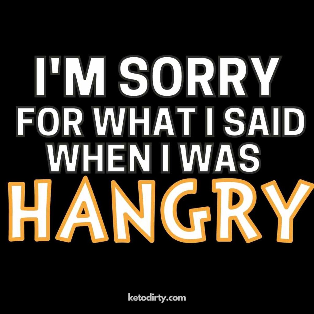 i'm sorry for what i said when i was hangry