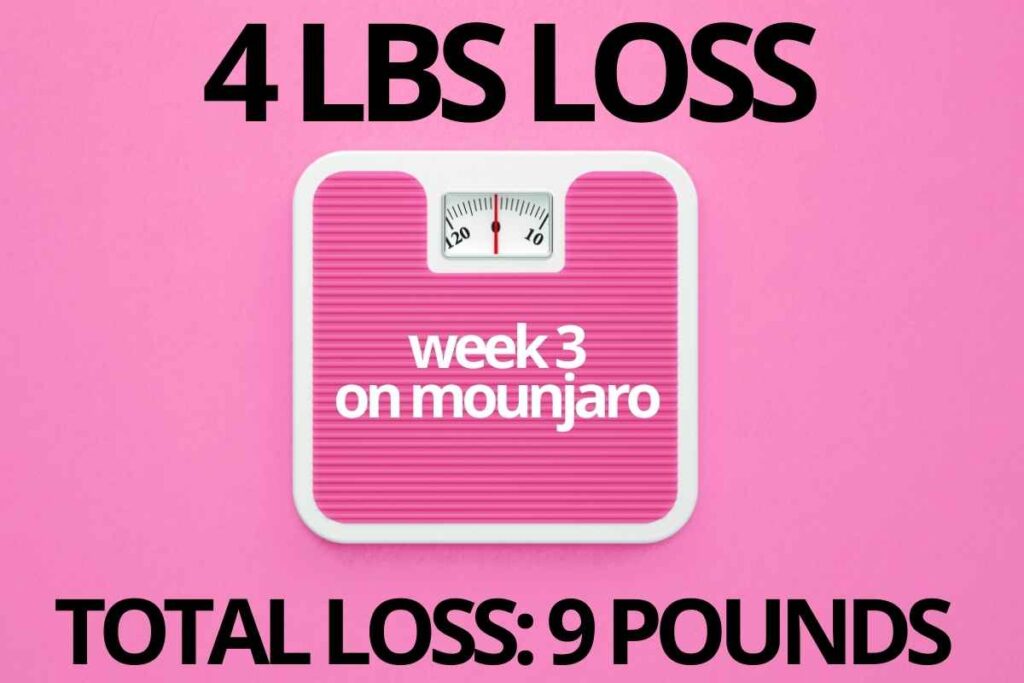 4 pounds loss week 3 mounjaro total loss 9 pounds