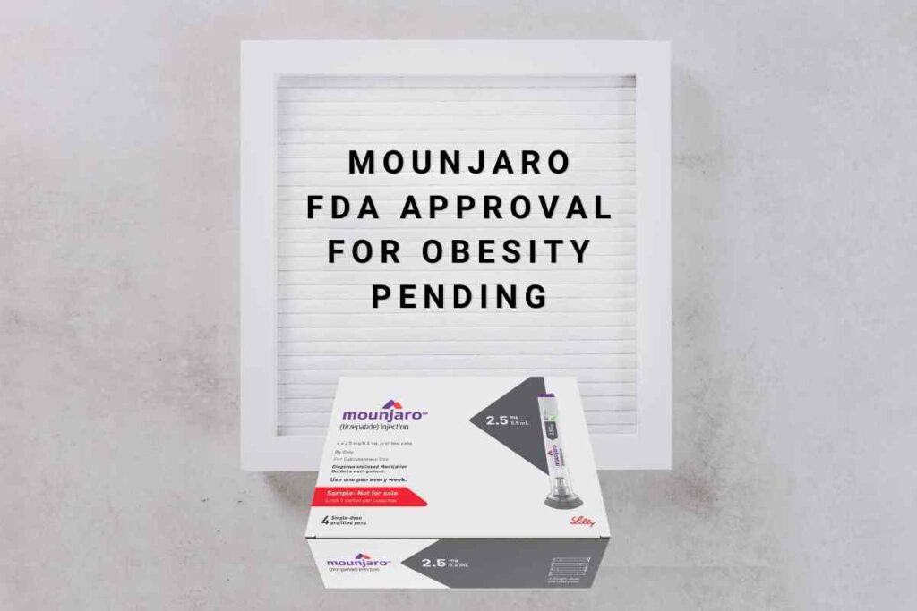 mounjaro FDA Approval for obesity pending