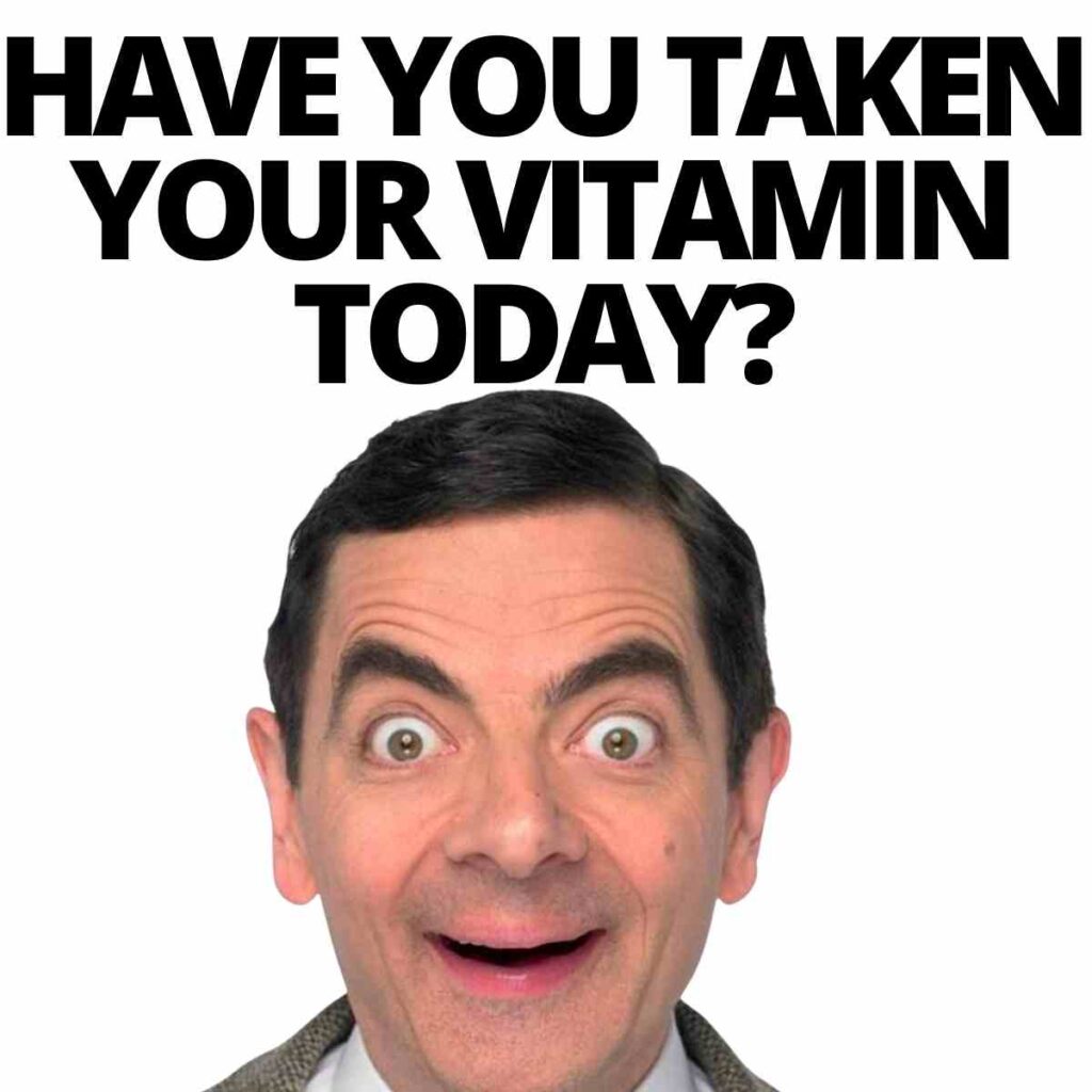 have you taken your vitamin today?