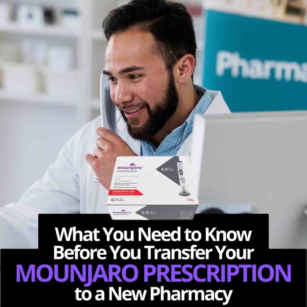 What You Need to Know Before You Transfer Your Mounjaro Prescription to a New Pharmacy