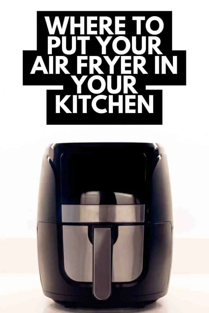 Where to Put Air Fryer in Kitchen: 7 Helpful Ideas and Tips 1 where to put airfryer in kitchen