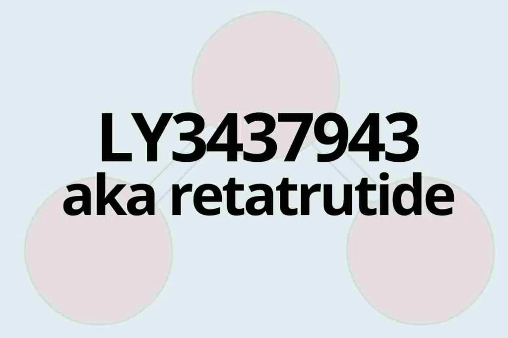 What is Retatrutide LY3437943? 5 Interesting Things to Know 2 LY3437943 aka retatrutide