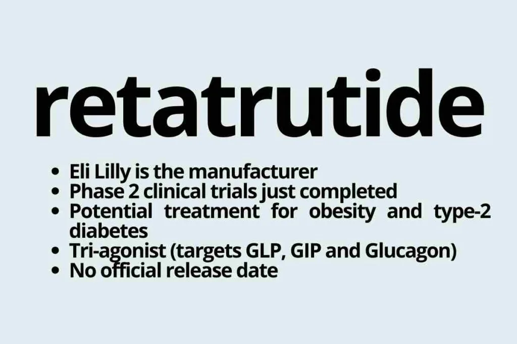 eli lilly retatrutide - Eli Lilly is the manufacturer Phase 2 clinical trials just completed Potential treatment for obesity and type-2 diabetes Tri-agonist (targets GLP, GIP and Glucagon) No official release date