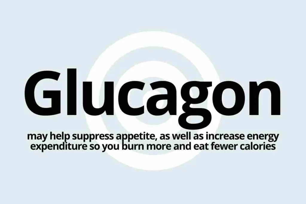glucagon may help suppress appetite, as well as increase energy expenditure so you burn more and eat fewer calories