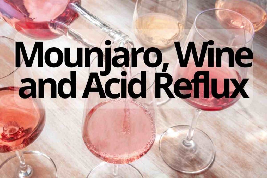 Mounjaro and Alcohol: 7 Helpful Things to Know Before You Drink Mounjaro Wine and Acid Reflux