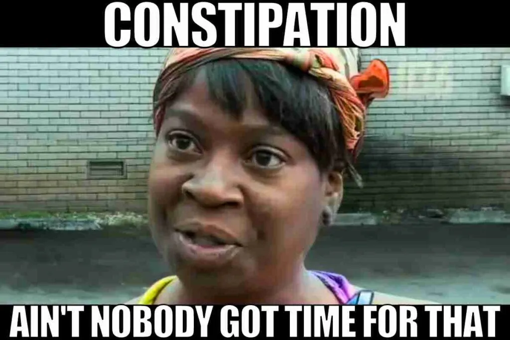 25 Funny Mounjaro Memes That May Cause a LOL Side Effect 12 constipation aint nobody got time for that