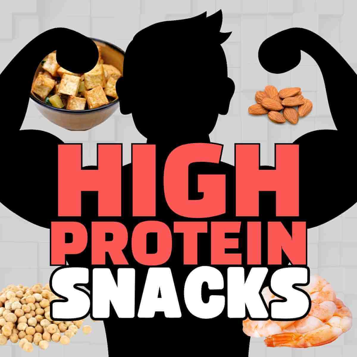 125+ Best High Protein Snacks to Crush Cravings and Fuel Your Day Silhouette of a muscular person flexing with bold text "High Protein Snacks" surrounded by images of tofu, almonds, chickpeas, and shrimp — representing healthy high protein snack options.
