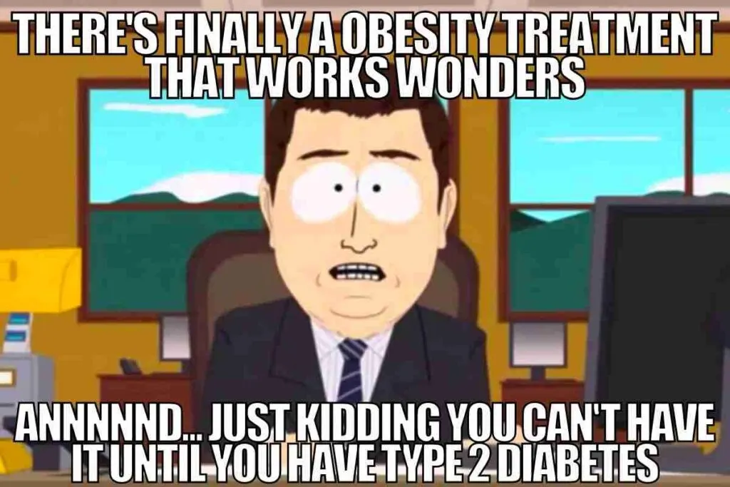 25 Funny Mounjaro Memes That May Cause a LOL Side Effect 2 there is finally an obesity treatment that works wonders and just kidding you cant have it until you have type 2 diabetes
