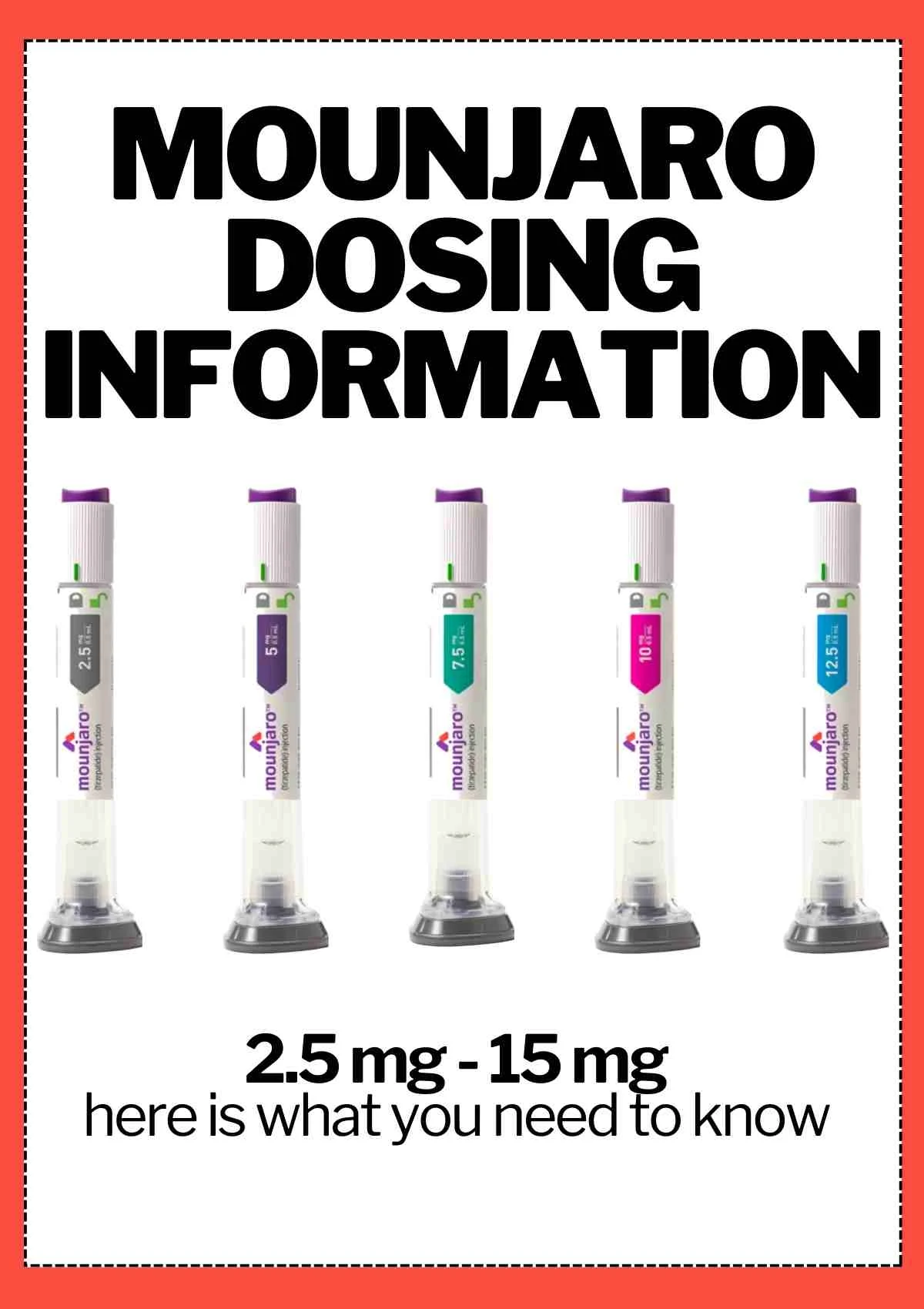 Helpful Mounjaro Dosing Information About the 6 Strengths 4 mounjaro dosing information 2.5 mg - 15 mg here is what you need to know