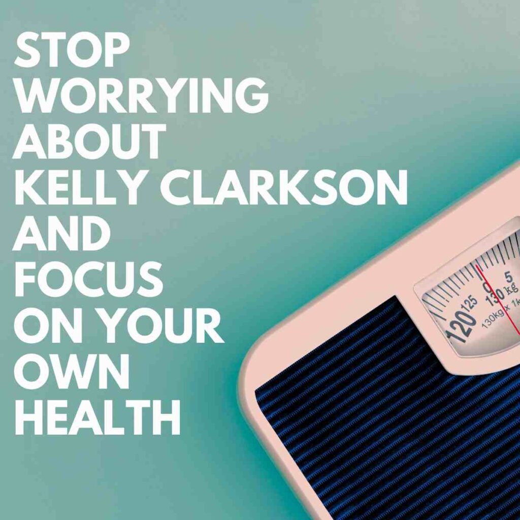 Stop Obsessing Over Kelly Clarkson's Weight Loss: Its is None of Your Business stop worrying about kelly clarkson and worry about your own health